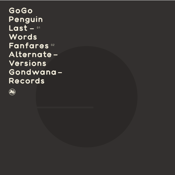 GoGo Penguin - Last Words/Fanfares